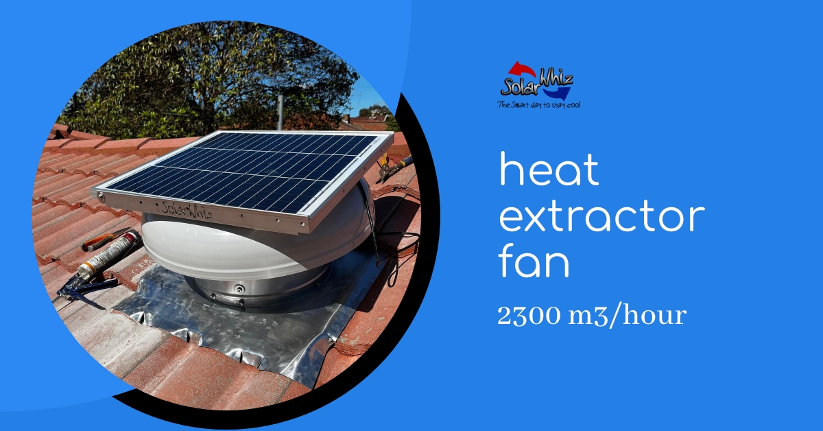 BOM Warns For Severe Aussie Summer 2024 Are You Prepared Solar Whiz   Heat Extractor Fan 